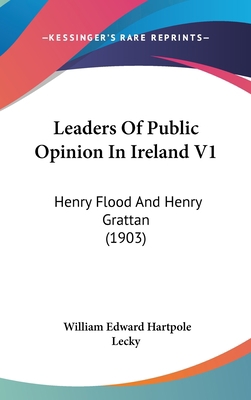 Leaders Of Public Opinion In Ireland V1: Henry ... 1437251137 Book Cover