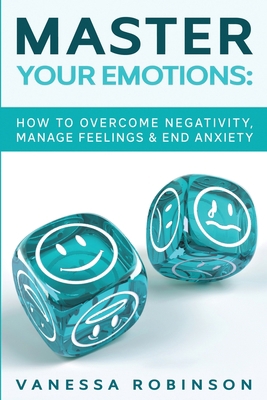 Master Your Emotions: How to Overcome Negativit... 8293738251 Book Cover