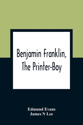 Benjamin Franklin, The Printer-Boy 9354362036 Book Cover