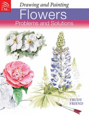 Drawing and Painting Flowers: Problems and Solu... 0715324039 Book Cover