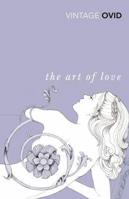 The Art of Love: With the Cures for Love and Tr... 0099518821 Book Cover