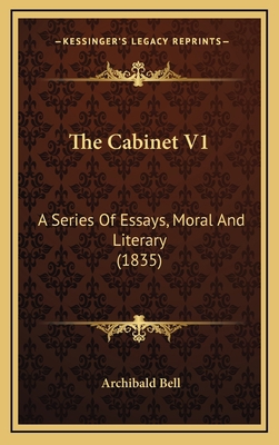 The Cabinet V1: A Series Of Essays, Moral And L... 1167134583 Book Cover