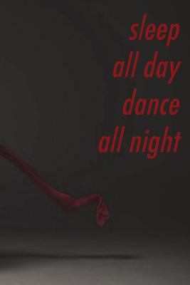 Sleep all day, dance all night: Perfect gift fo... 1723403903 Book Cover
