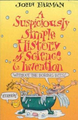 Suspiciously Simple History of Science & Invent... 0330328077 Book Cover
