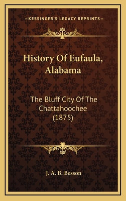 History Of Eufaula, Alabama: The Bluff City Of ... 1168848431 Book Cover
