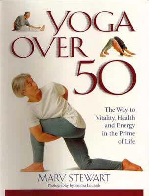 Yoga Over 50: The Way to Vitality, Health and E... 0316912166 Book Cover