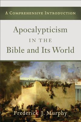 Apocalypticism in the Bible and Its World 0801039789 Book Cover