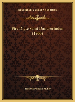 Fire Digte Samt Dandserinden (1900) 1169741444 Book Cover