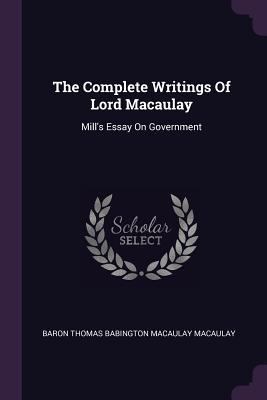 The Complete Writings Of Lord Macaulay: Mill's ... 1378506251 Book Cover
