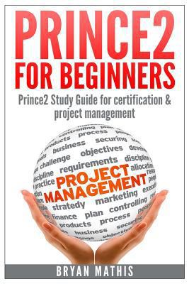 Prince2 for Beginners: Prince2 self study for C... 1501037110 Book Cover