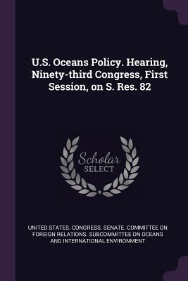 U.S. Oceans Policy. Hearing, Ninety-third Congr... 1378255593 Book Cover