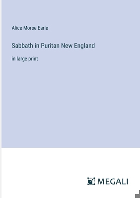 Sabbath in Puritan New England: in large print 3387319746 Book Cover
