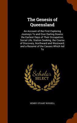 The Genesis of Queensland: An Account of the Fi... 1345073100 Book Cover