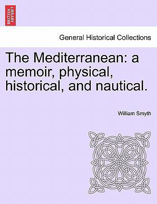 The Mediterranean: a memoir, physical, historic... 1241131473 Book Cover