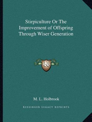 Stirpiculture Or The Improvement of Offspring T... 116261255X Book Cover