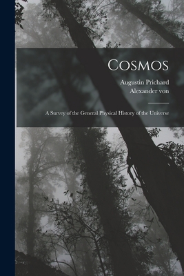 Cosmos: A Survey of the General Physical Histor... 1015860893 Book Cover