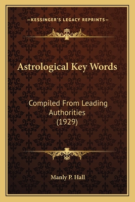 Astrological Key Words: Compiled From Leading A... 1169829996 Book Cover
