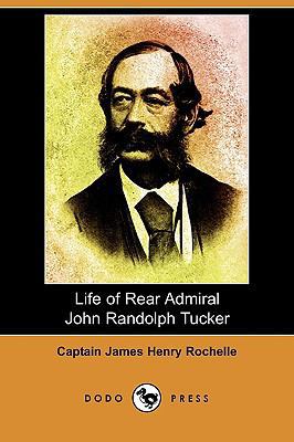 Life of Rear Admiral John Randolph Tucker (Dodo... 1409974502 Book Cover