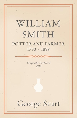 William Smith, Potter and Farmer 1790 - 1858 1528700333 Book Cover