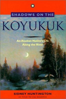 Shadows on the Koyukuk: An Alaskan Native's Life 0785774300 Book Cover