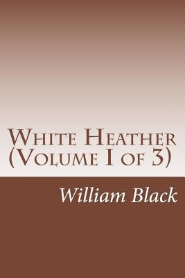 White Heather (Volume I of 3) 150108948X Book Cover