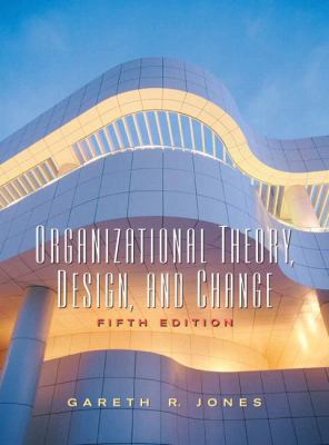 Organizational Theory, Design, and Change 0131865420 Book Cover