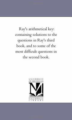 Ray'S Arithmetical Key: Containing Solutions to... 1425518907 Book Cover