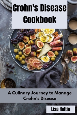 Crohn's Disease Cookbook: A Culinary Journey to... B0CRTN91VK Book Cover