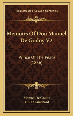 Memoirs of Don Manuel de Godoy V2: Prince of th... 1165054213 Book Cover