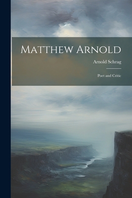 Matthew Arnold: Poet and Critic 1021718270 Book Cover