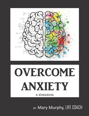 Overcome Anxiety - A Workbook: Help Manage Anxi... 1695406230 Book Cover