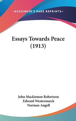 Essays Towards Peace (1913) 1161751181 Book Cover