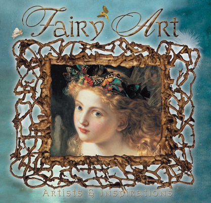 Fairy Art: Artists & Inspirations 1844513270 Book Cover