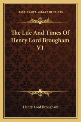 The Life And Times Of Henry Lord Brougham V1 1163109703 Book Cover