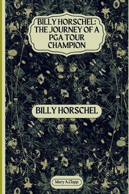 Billy Horschel: Billy Horschel: The Journey of ...            Book Cover