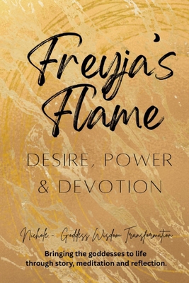 Freyja's Flame - Desire, Power & Devotion B0FSCHHPC1 Book Cover