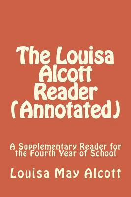 The Louisa Alcott Reader (Annotated): A Supplem... 1534664602 Book Cover