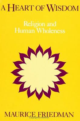 A Heart of Wisdom: Religion and Human Wholeness 0791412156 Book Cover