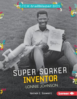 Super Soaker Inventor Lonnie Johnson 1512434477 Book Cover