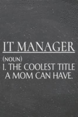 IT Manager (noun) 1. The Coolest Title A Mom Can Have.: IT Manager Dot Grid Notebook, Planner or Journal | 110 Dotted Pages | Office Equipment, ... Manager Gift Idea for Christmas or Birthday