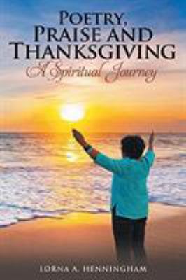 Poetry, Praise and Thanksgiving: A Spiritual Jo... 1644160765 Book Cover