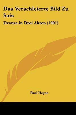 Das Verschleierte Bild Zu Sais: Drama in Drei A... [German] 1160378908 Book Cover