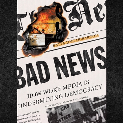 Bad News: How Woke Media Is Undermining Democracy B0BBSJX5LW Book Cover