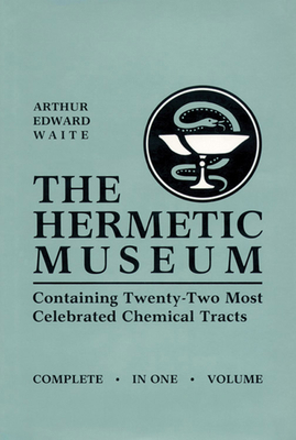 The Hermetic Museum: Containing Twenty-Two Most... 087728928X Book Cover