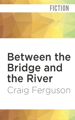 Between the Bridge and the River 1978618794 Book Cover