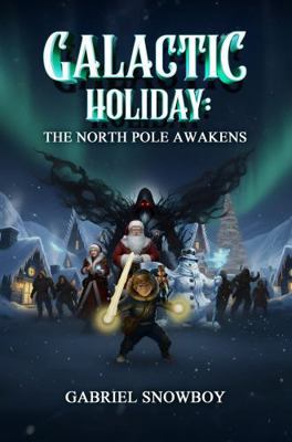 Galactic Holiday: The North Pole Awakens 1966477473 Book Cover