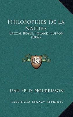 Philosophies De La Nature: Bacon, Boyle, Toland... [French] 1165691817 Book Cover