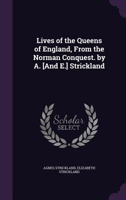 Lives of the Queens of England, from the Norman... 1340763222 Book Cover