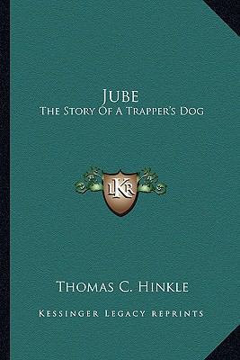 Jube: The Story Of A Trapper's Dog 1163139092 Book Cover