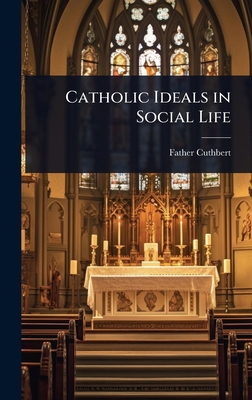 Catholic Ideals in Social Life 1023611937 Book Cover